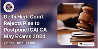 Delhi High Court Rejects Plea to Postpone ICAI CA May Exams 2024